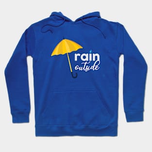 RAIN OUTSIDE Hoodie